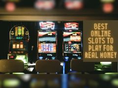 Best Online Slots to Play for Real Money