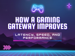 How a Gaming Gateway Improves Latency, Speed, and Performance