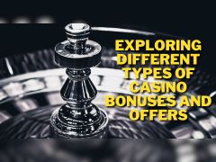Exploring Different Types of Casino Bonuses and Offers