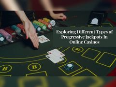 Exploring Different Types of Progressive Jackpots In Online Casinos