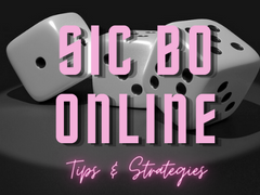 How to play Sic Bo Online: Tips and Strategies