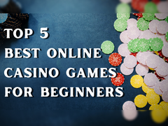 Top 5 Best Online Casino Games for Beginners
