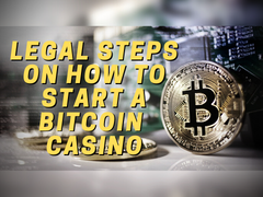 Legal Steps on How to Start a Bitcoin Casino
