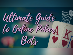 Your Ultimate Guide to Online Poker Bots