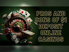 Pros and Cons of $1 Deposit Online Casinos – Get the Facts