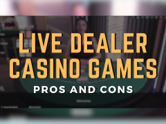 The Pros and Cons of Live Dealer Casino Games
