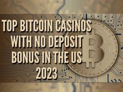 Top Bitcoin Casinos With No Deposit Bonus In The US