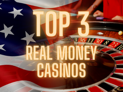 Top 3 Real Money Online Casinos USA